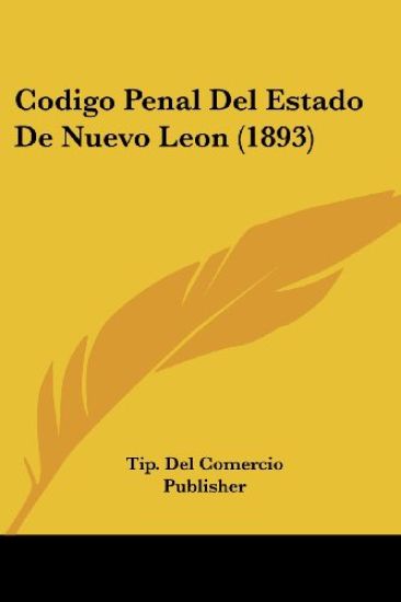 Codigo Penal Del Estado De Nuevo Leon (1893)