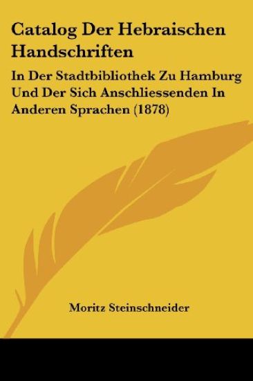 Moritz Steinschneider: Catalog Der Hebraischen Handschriften