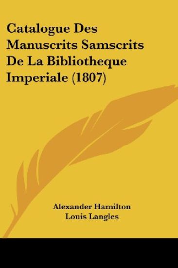 Catalogue Des Manuscrits Samscrits De La Bibliotheque Imperiale (1807)
