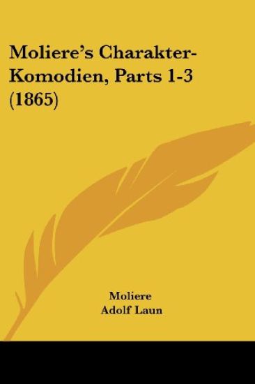 Moliere: Moliere's Charakter-Komodien, Parts 1-3 (1865)