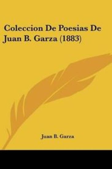 Coleccion De Poesias De Juan B. Garza (1883)