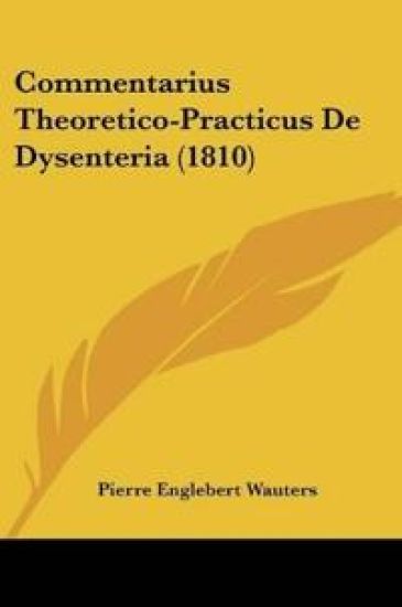 Commentarius Theoretico-Practicus De Dysenteria (1810)