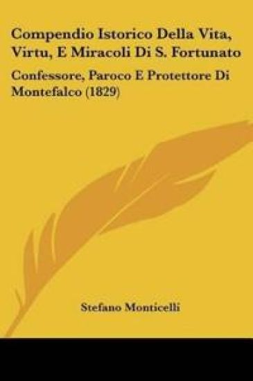 Compendio Istorico Della Vita, Virtu, E Miracoli Di S. Fortunato