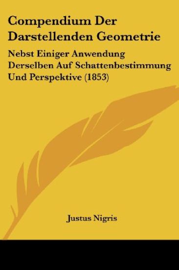 Nigris, J: Compendium Der Darstellenden Geometrie