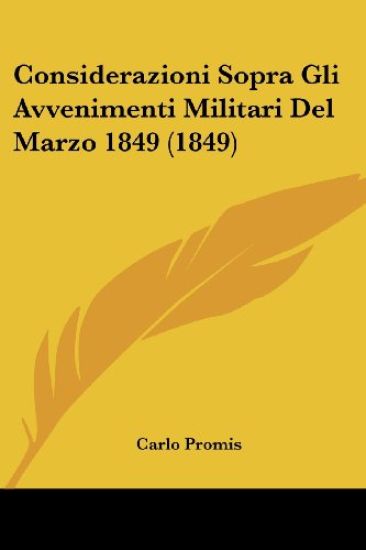 Considerazioni Sopra Gli Avvenimenti Militari Del Marzo 1849 (1849)