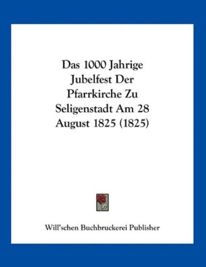 Will'schen Buchbruckerei Publisher: 1000 Jahrige Jubelfest D
