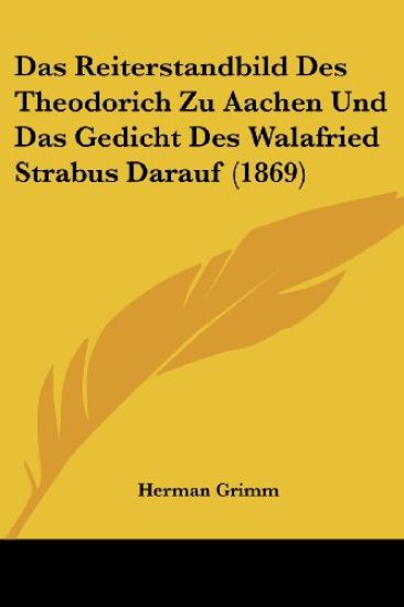 Grimm, H: Reiterstandbild Des Theodorich Zu Aachen Und Das G
