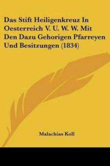 Koll, M: Stift Heiligenkreuz In Oesterreich V. U. W. W. Mit