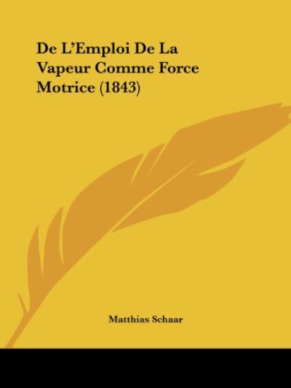 De L'Emploi De La Vapeur Comme Force Motrice (1843)