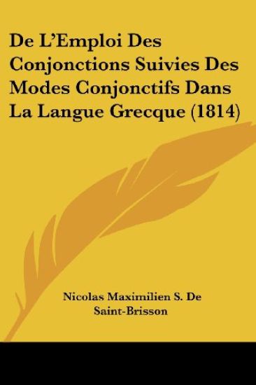 De L'Emploi Des Conjonctions Suivies Des Modes Conjonctifs Dans La Langue Grecque (1814)