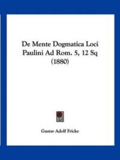 De Mente Dogmatica Loci Paulini Ad Rom. 5, 12 Sq (1880)