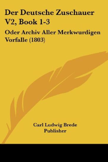 Carl Ludwig Brede Publisher: Deutsche Zuschauer V2, Book 1-3