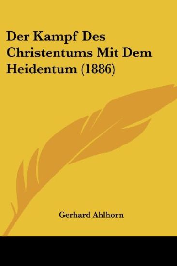 Ahlhorn, G: Kampf Des Christentums Mit Dem Heidentum (1886)