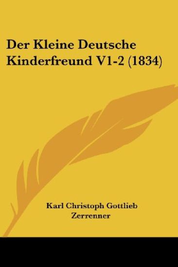Zerrenner, K: Kleine Deutsche Kinderfreund V1-2 (1834)