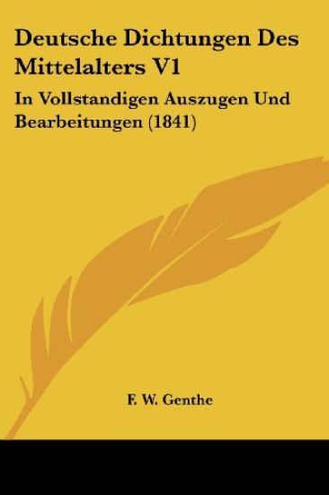 Genthe, F: Deutsche Dichtungen Des Mittelalters V1