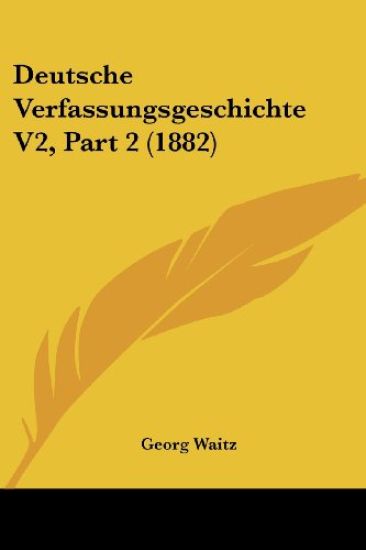 Waitz, G: Deutsche Verfassungsgeschichte V2, Part 2 (1882)