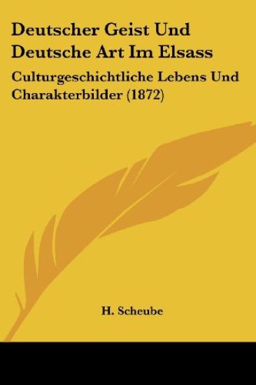 Scheube, H: Deutscher Geist Und Deutsche Art Im Elsass
