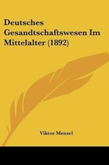 Menzel, V: Deutsches Gesandtschaftswesen Im Mittelalter (189