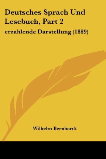 Bernhardt, W: Deutsches Sprach Und Lesebuch, Part 2