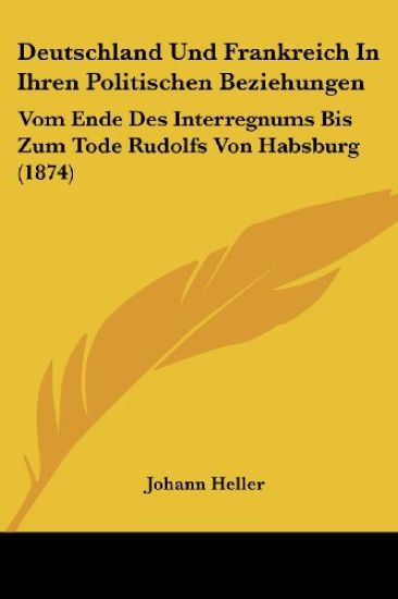 Heller, J: Deutschland Und Frankreich In Ihren Politischen B