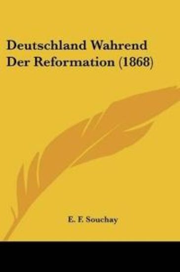 Souchay, E: Deutschland Wahrend Der Reformation (1868)