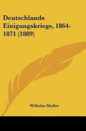 Muller, W: Deutschlands Einigungskriege, 1864-1871 (1889)