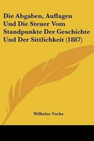 Vocke, W: Abgaben, Auflagen Und Die Steuer Vom Standpunkte D
