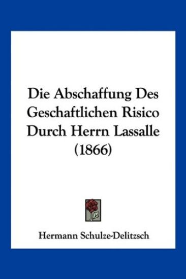Schulze-Delitzsch, H: Abschaffung Des Geschaftlichen Risico