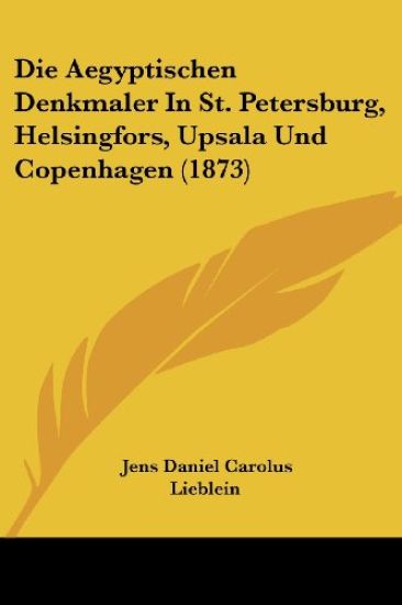 Lieblein, J: Aegyptischen Denkmaler In St. Petersburg, Helsi