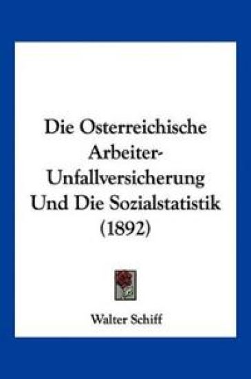 Schiff, W: Osterreichische Arbeiter-Unfallversicherung Und D