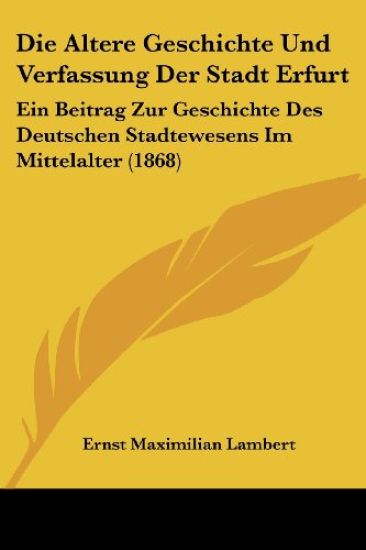 Lambert, E: Altere Geschichte Und Verfassung Der Stadt Erfur