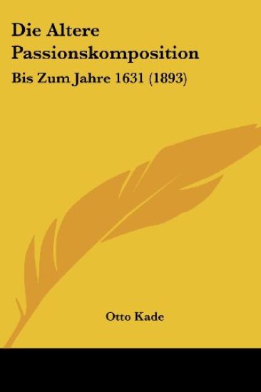 Kade, O: Altere Passionskomposition