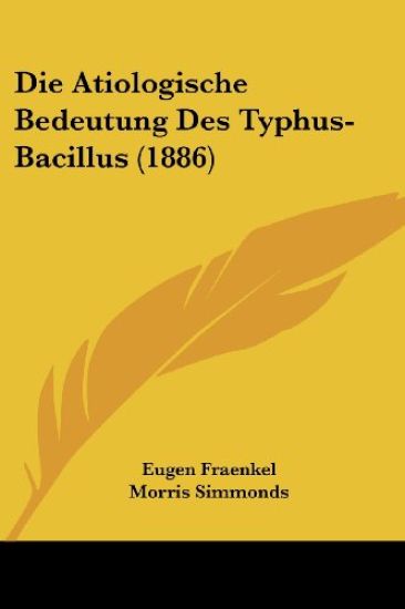 Fraenkel, E: Atiologische Bedeutung Des Typhus-Bacillus (188