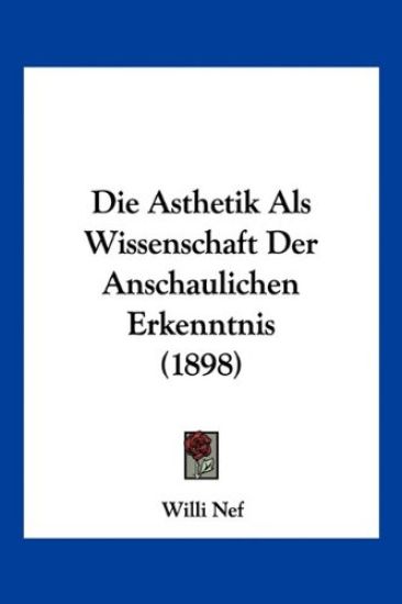 Nef, W: Asthetik Als Wissenschaft Der Anschaulichen Erkenntn