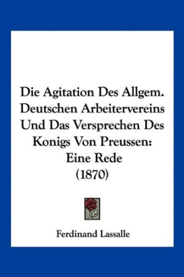 Lassalle, F: Agitation Des Allgem. Deutschen Arbeitervereins
