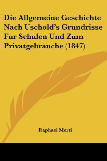 Mertl, R: Allgemeine Geschichte Nach Uschold's Grundrisse Fu