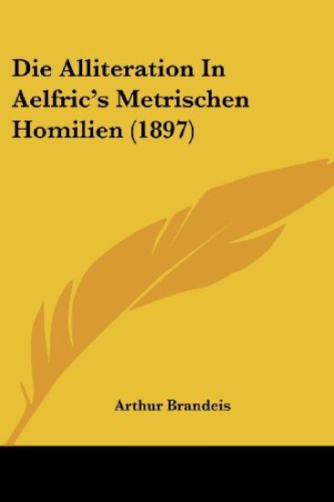 Die Alliteration In Aelfric's Metrischen Homilien (1897)