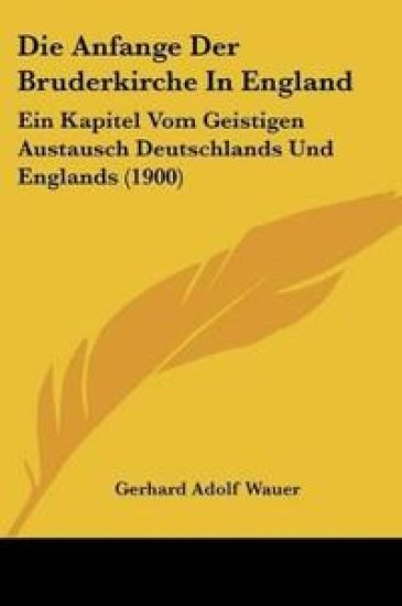 Wauer, G: Anfange Der Bruderkirche In England