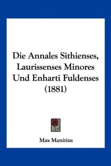 Manitius, M: Annales Sithienses, Laurissenses Minores Und En