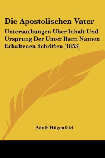 Hilgenfeld, A: Apostolischen Vater
