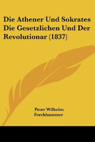 Forchhammer, P: Athener Und Sokrates Die Gesetzlichen Und De
