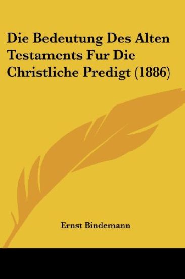Bindemann, E: Bedeutung Des Alten Testaments Fur Die Christl