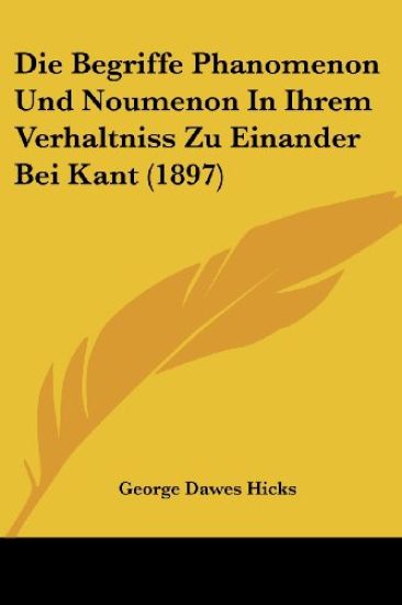 Hicks, G: Begriffe Phanomenon Und Noumenon In Ihrem Verhaltn