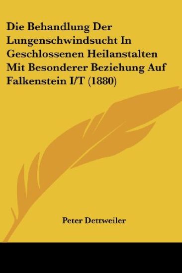 Dettweiler, P: Behandlung Der Lungenschwindsucht In Geschlos