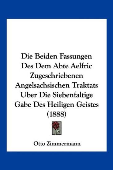 Zimmermann, O: Beiden Fassungen Des Dem Abte Aelfric Zugesch