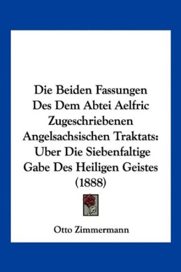 Zimmermann, O: Beiden Fassungen Des Dem Abtei Aelfric Zugesc
