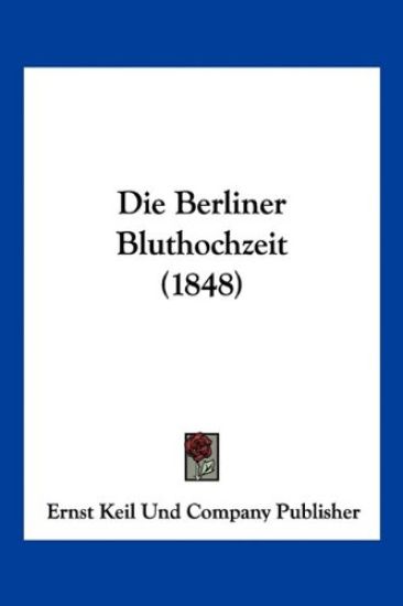 Ernst Keil Und Company Publisher: Berliner Bluthochzeit (184