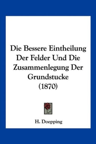 Doepping, H: Bessere Eintheilung Der Felder Und Die Zusammen
