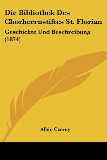 Czerny, A: Bibliothek Des Chorherrnstiftes St. Florian