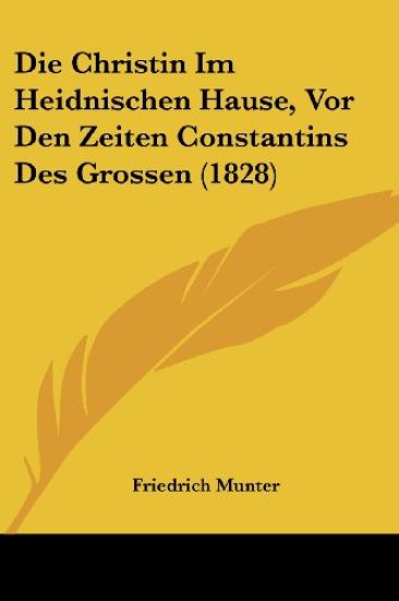 Munter, F: Christin Im Heidnischen Hause, Vor Den Zeiten Con